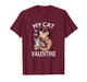 My Cat is My Valentine Cat Lover Valentine Gift for Cat Mom T-Shirt