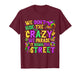 We Don't Hide Crazy We Parade It Down The Street Mardi Gras T-Shirt