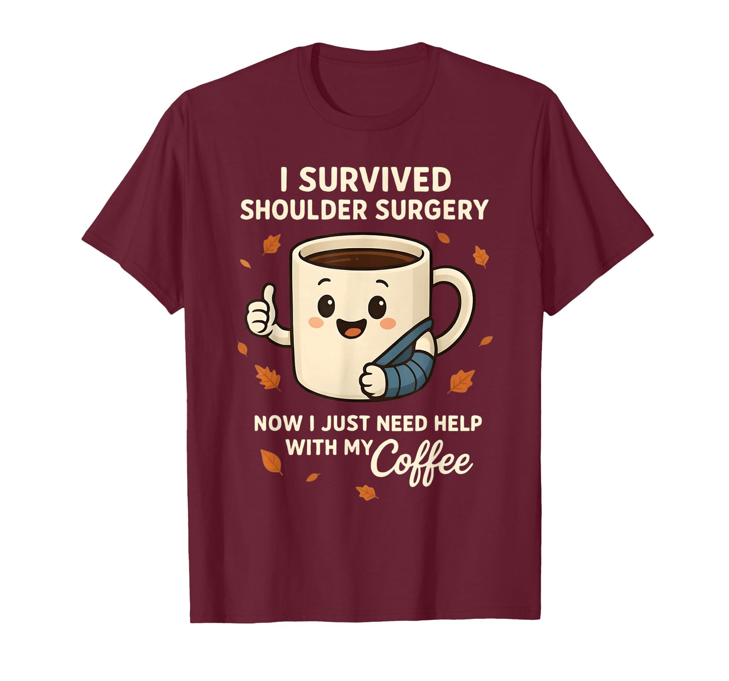 Funny Shoulder Surgery Survivor Coffee Autumn Recovery T-Shirt