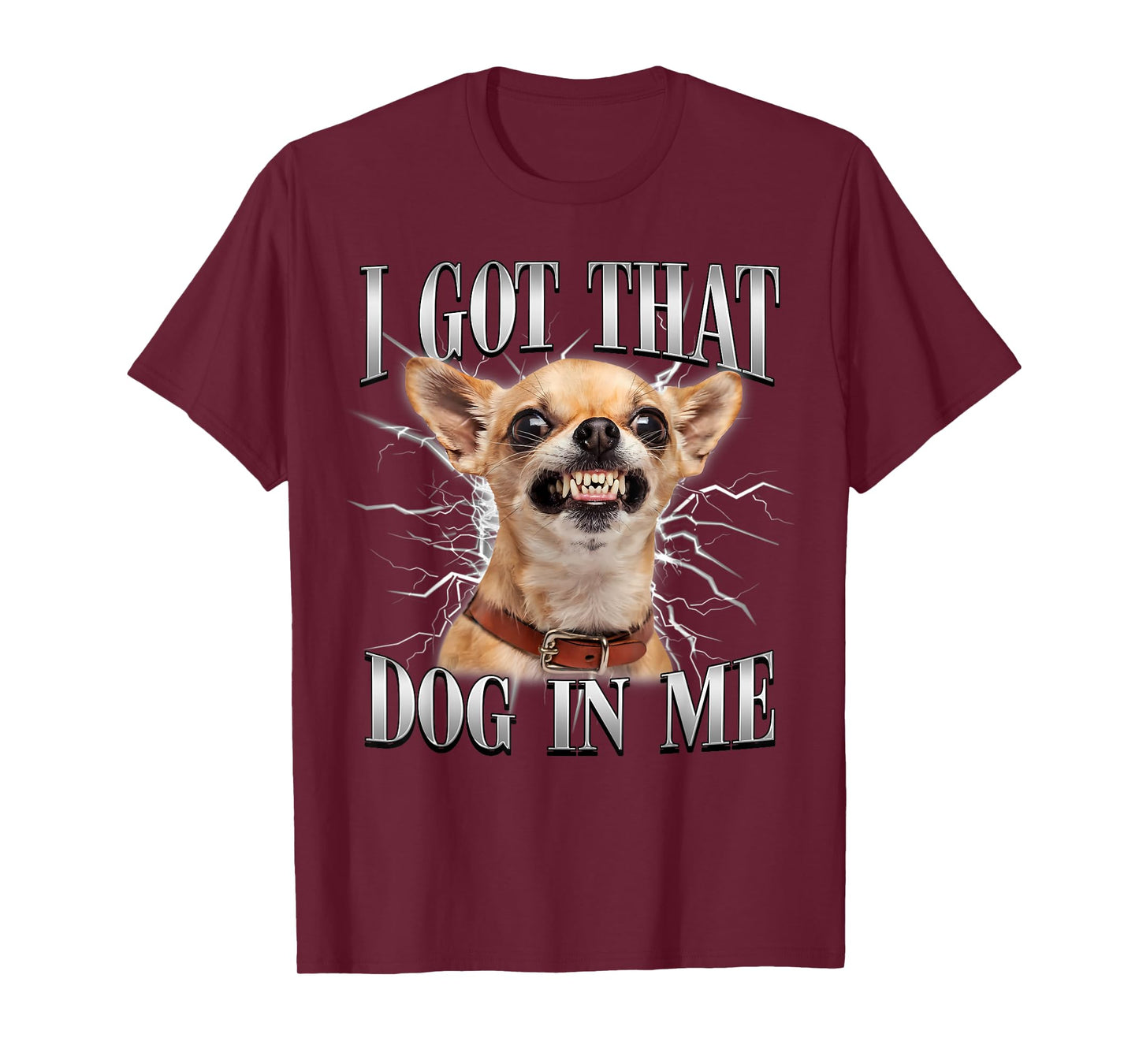 Chihuahua Funny Meme I Got That Dawg in Me Dog Lovers T-Shirt