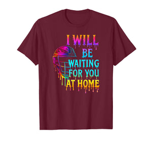Softball Catcher Drip Style I Will Be Waiting at Home T-Shirt
