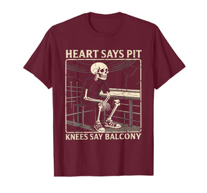 Heart Says Pit Knees Say Balcony T-Shirt