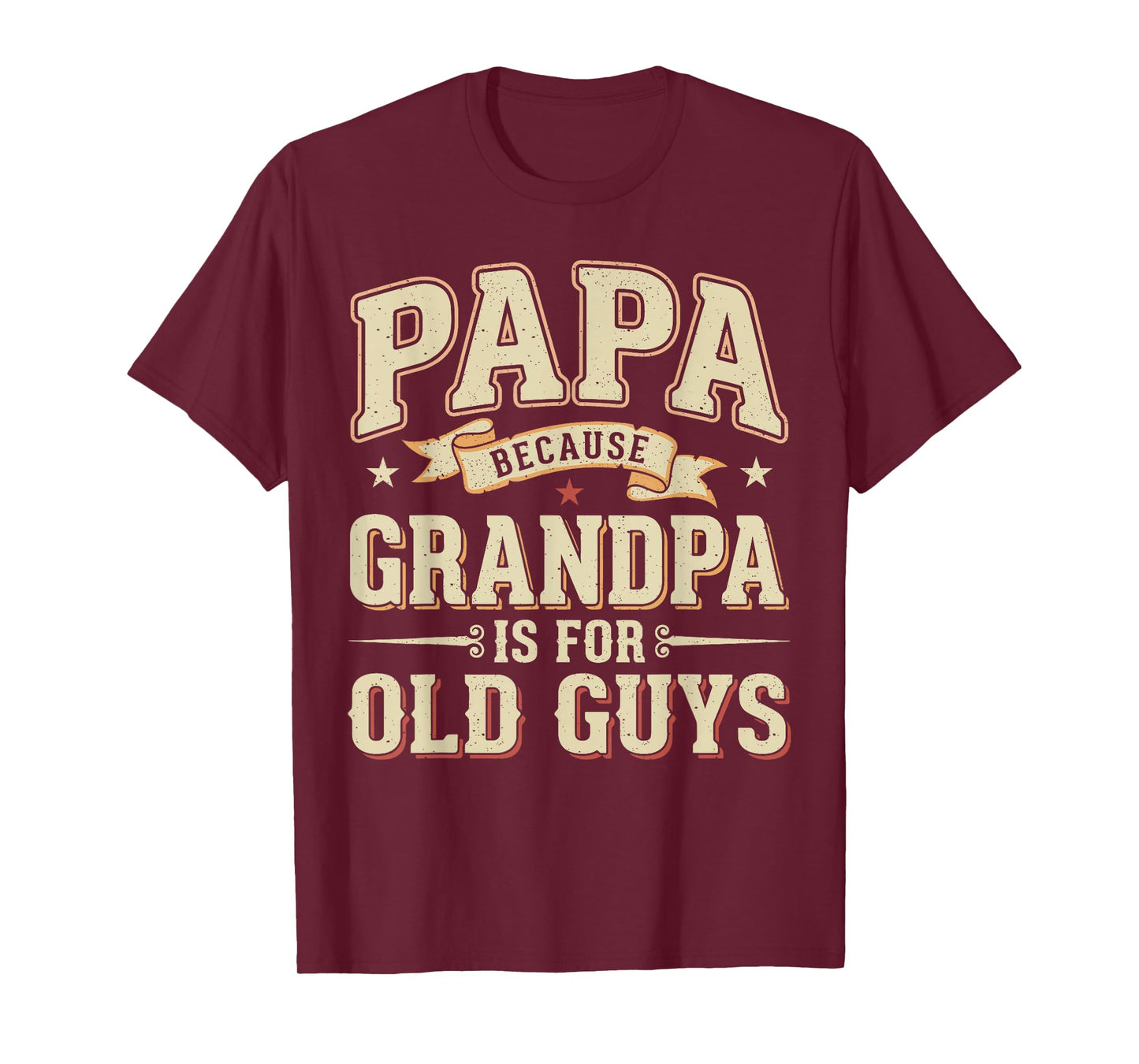 Funny Papa Because Grandpa is for Old Guys Papa Grandpa Men T-Shirt