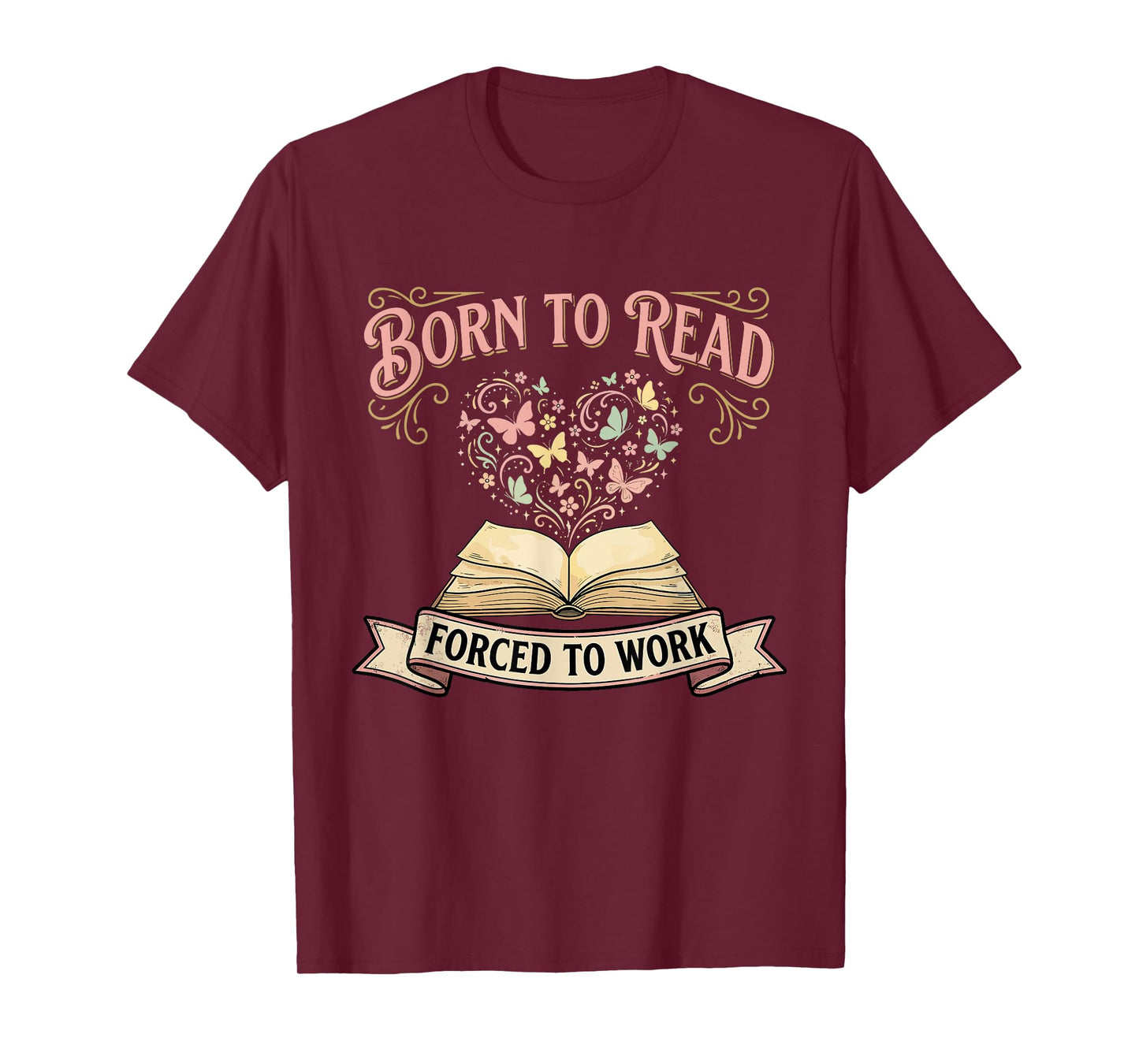 Born to Read Forced to Work Funny Bookish Bibliophiles T-Shirt