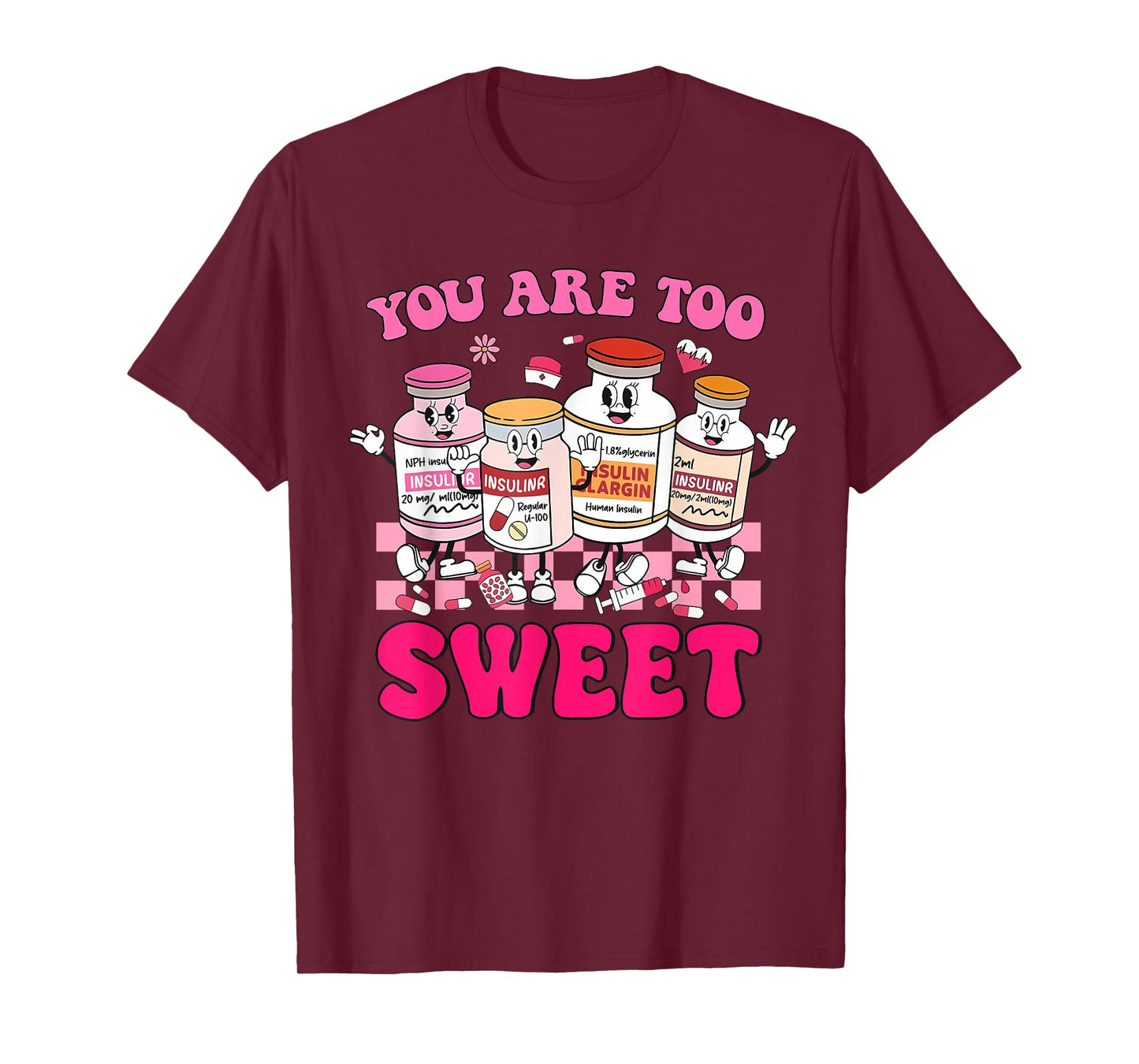 You are Too Sweet Valentine's Day Nurse Insulin Diabetes ICU T-Shirt