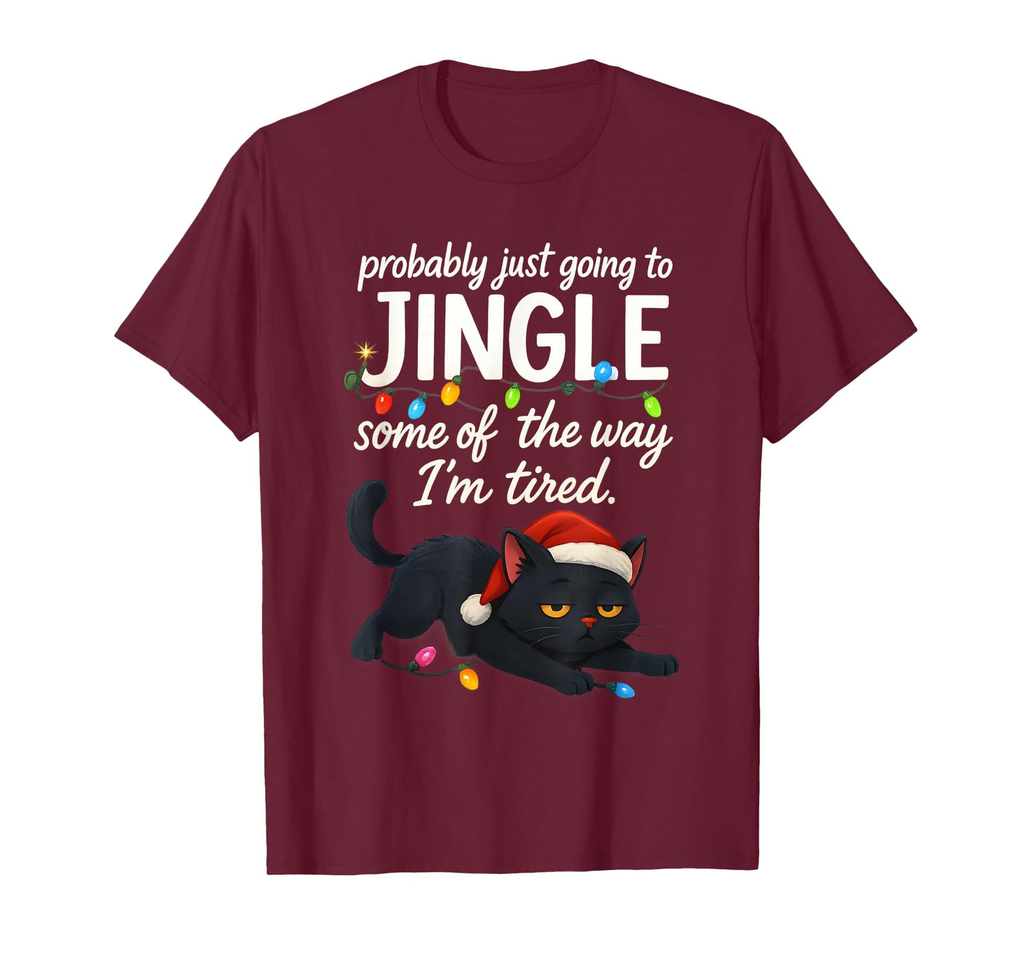 Probably Just Going to Jingle Some of The Way Christmas Cat T-Shirt