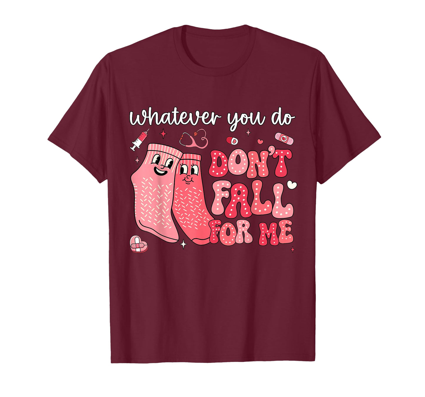 Valentine Whatever You Do Don't Fall for Me RN PCT CNA Nurse T-Shirt