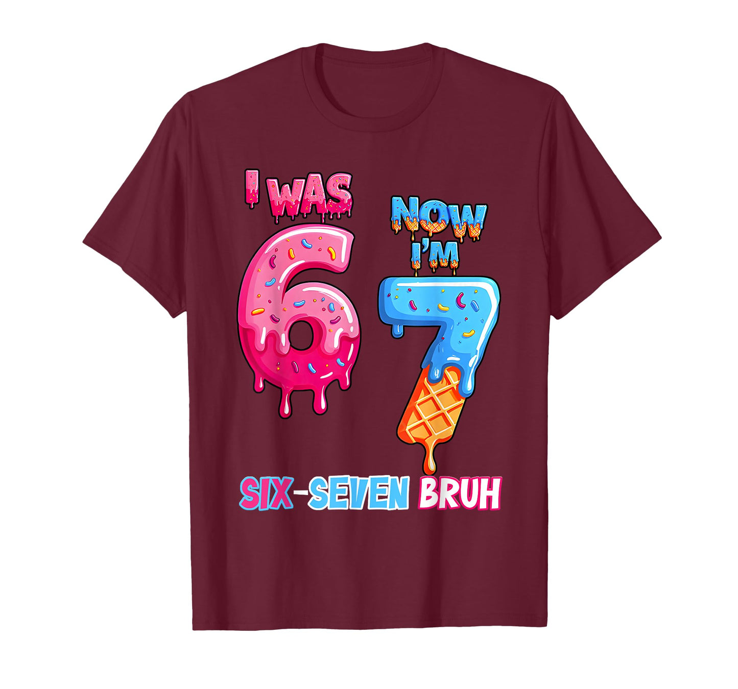 7Th Birthday I was 6 Now Im 7 Ice Cream Drip Six Seven Bruh T-Shirt