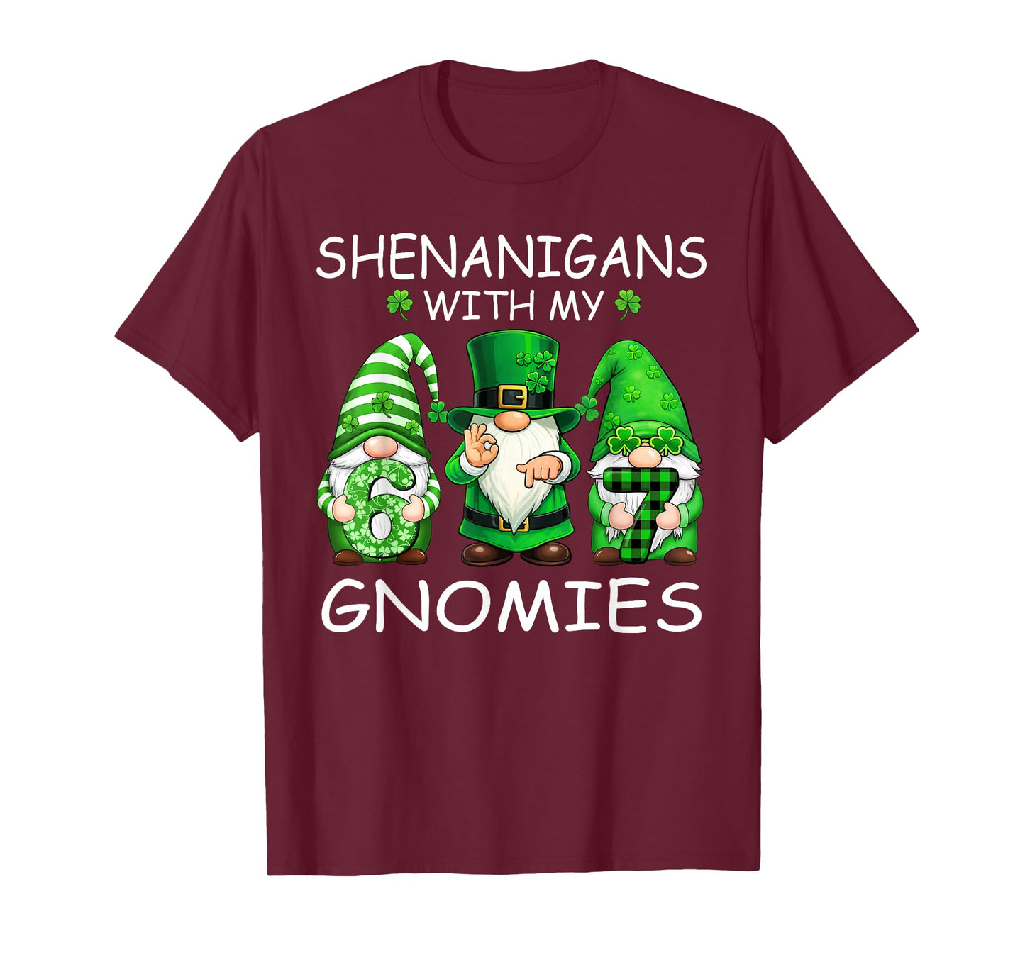 Shenanigans with My Gnomies Funny 6 7 Meme St Patricks Day T-Shirt