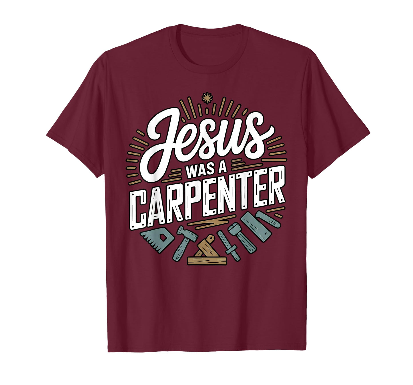 Jesus was a Carpenter Woodworker Funny Christian T-Shirt