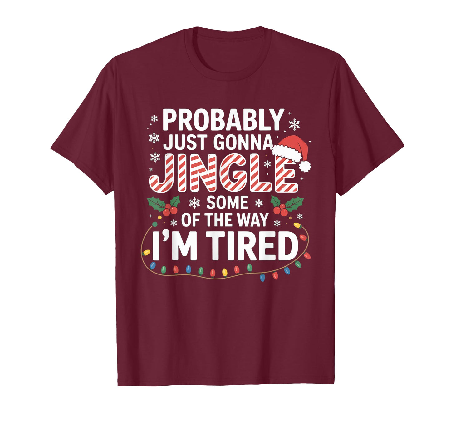 Probably Just Going to Jingle Some of The Way Christmas Xmas T-Shirt