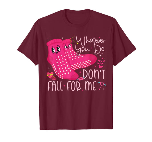 Valentine Whatever You Do Don't Fall for Me RN PCT CNA Nurse T-Shirt