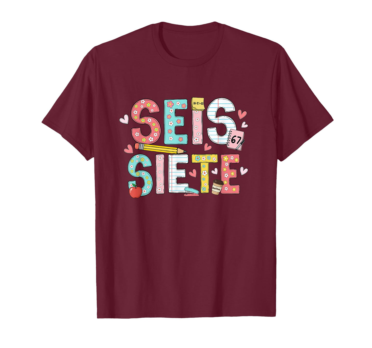 67 Shirt for Spanish Teachers 6 7 Meme Bilingual SEIS Siete T-Shirt