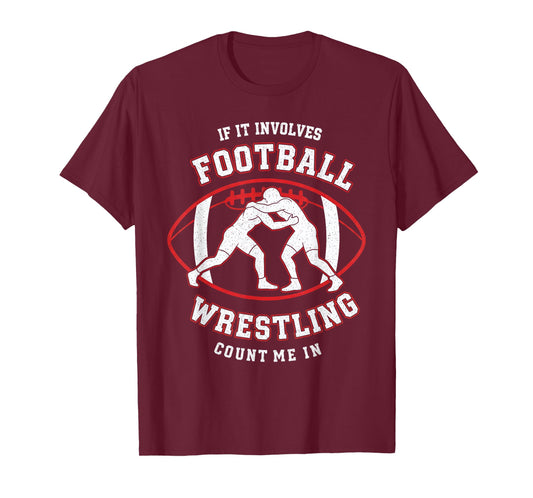 Wrestler If It Involves Football and Wrestling Count Me in T-Shirt