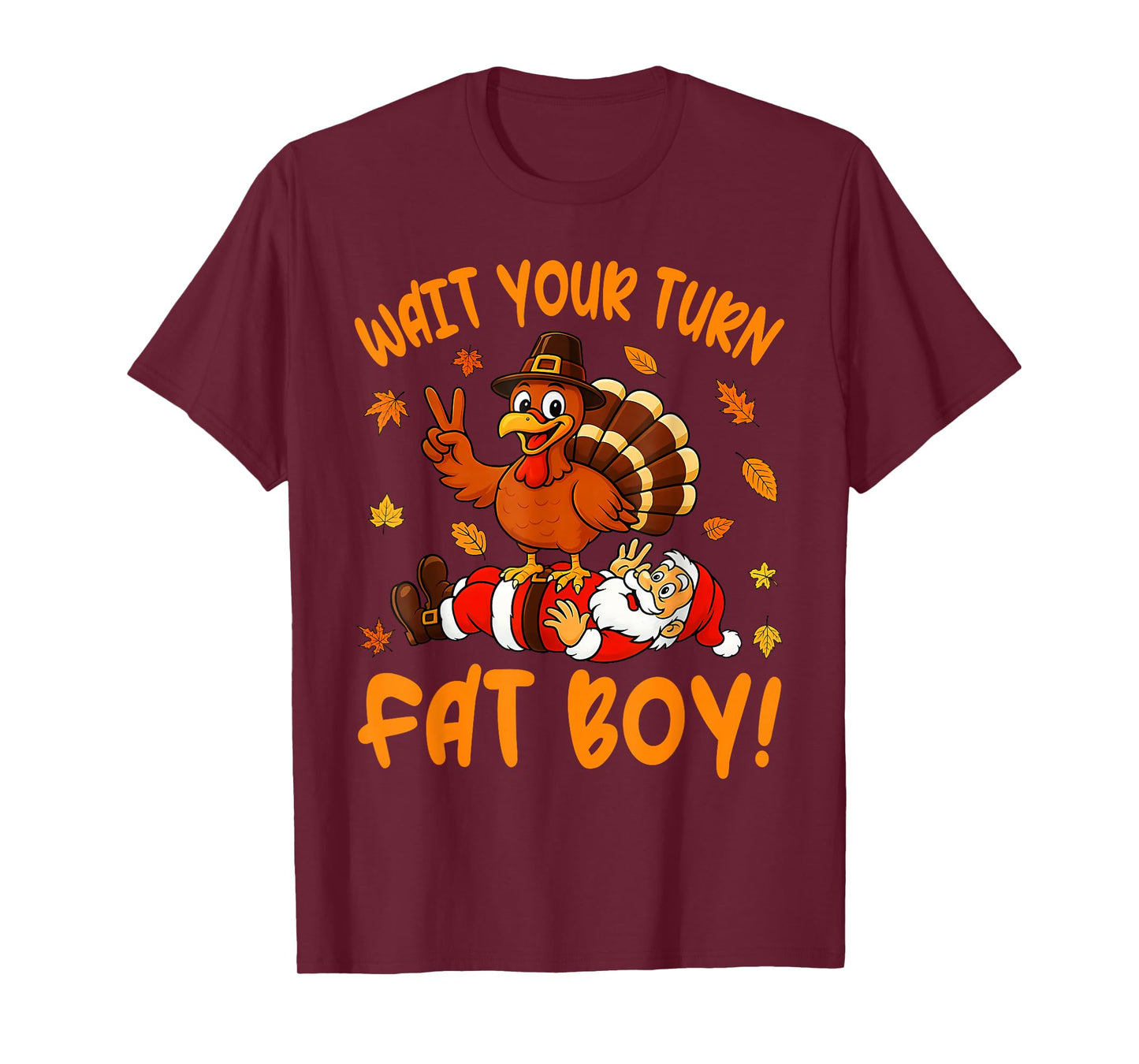 Wait Your Turn Fat Boy Funny Thanksgiving Turkey Santa T-Shirt