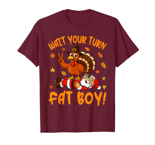Wait Your Turn Fat Boy Funny Thanksgiving Turkey Santa T-Shirt