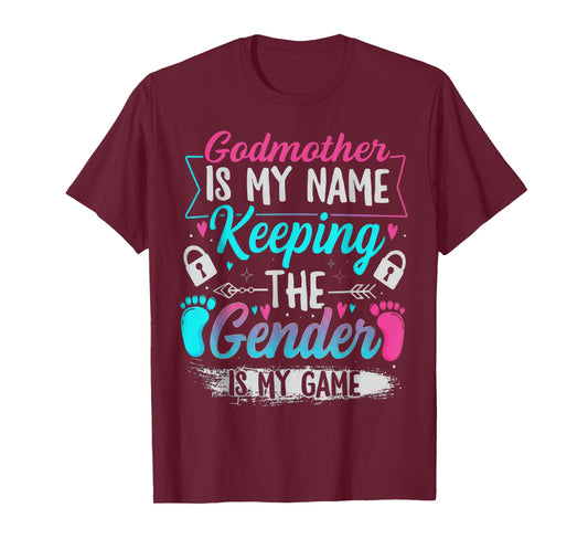 Godmother is My Name Keeping The Gender is My Game Humor T-Shirt
