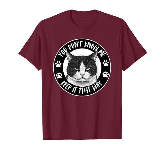Cat, You Don't Know Me Keep It That Way, Funny Graphic T-Shirt