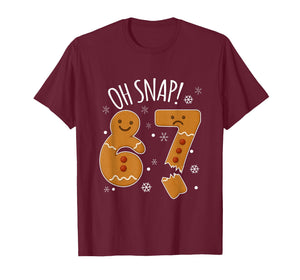 67 Christmas Oh Snap Gingerbreadman 6 7 Meme Xmas 67 T-Shirt