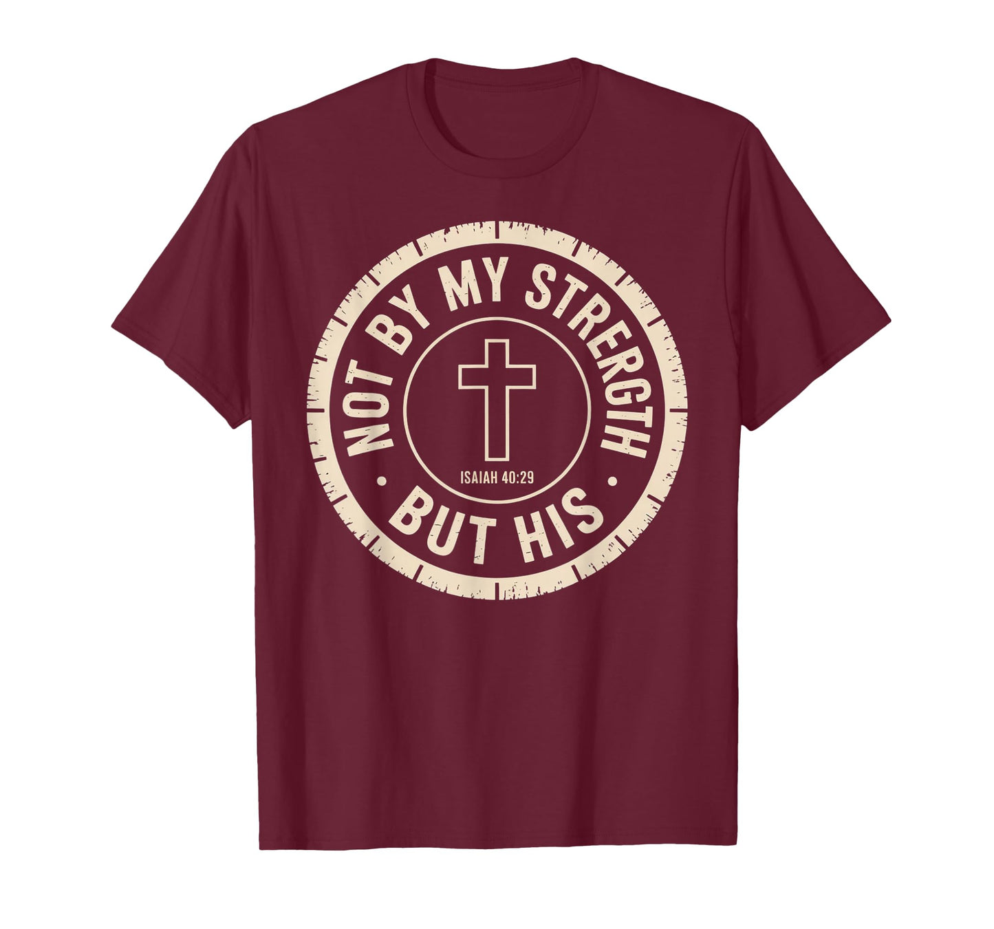 Not by My Strength But His Isaiah 40 29 Bible Verse T-Shirt