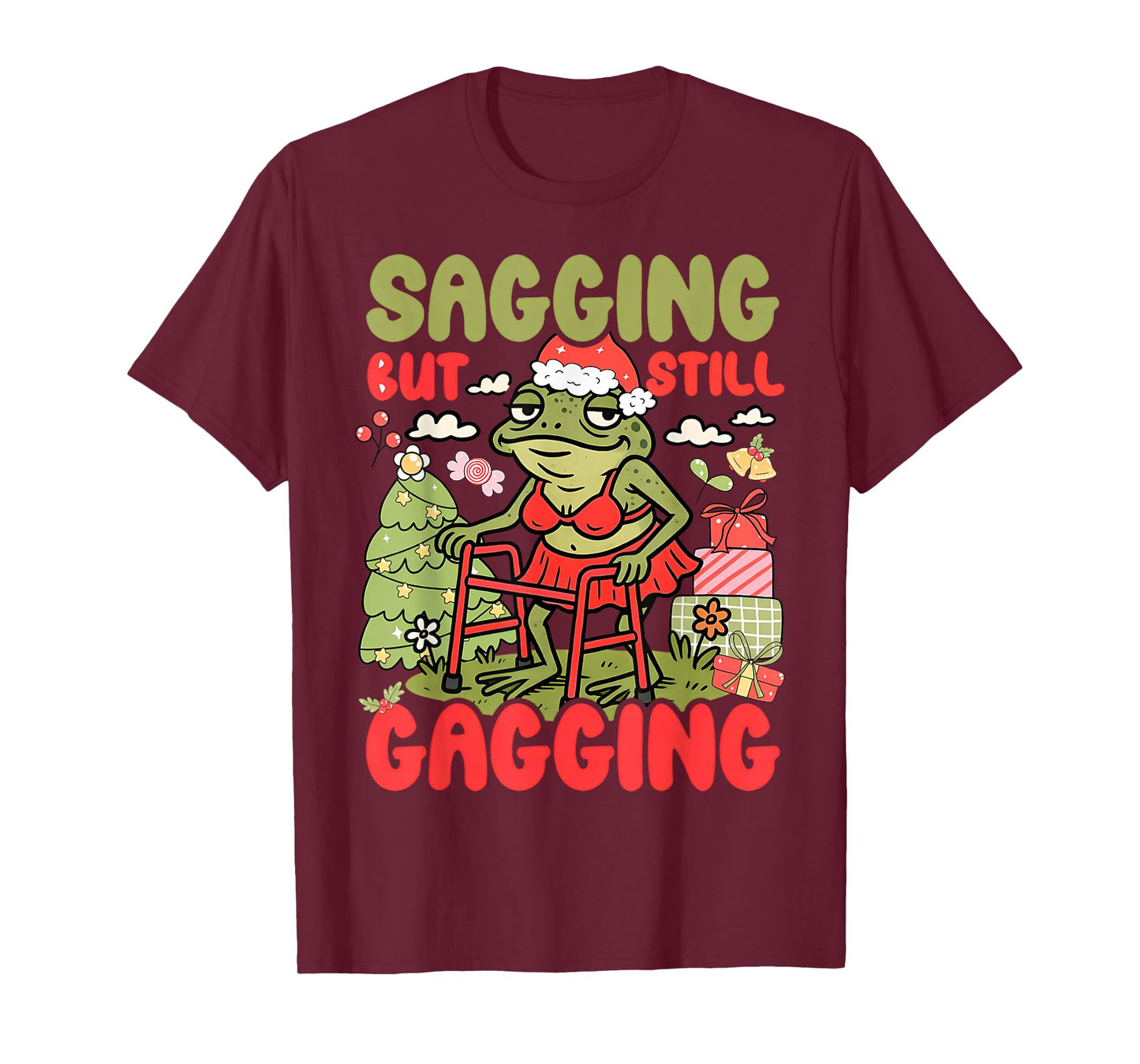Sagging But Still Gagging Funny Meme Sarcastic Christmas T-Shirt