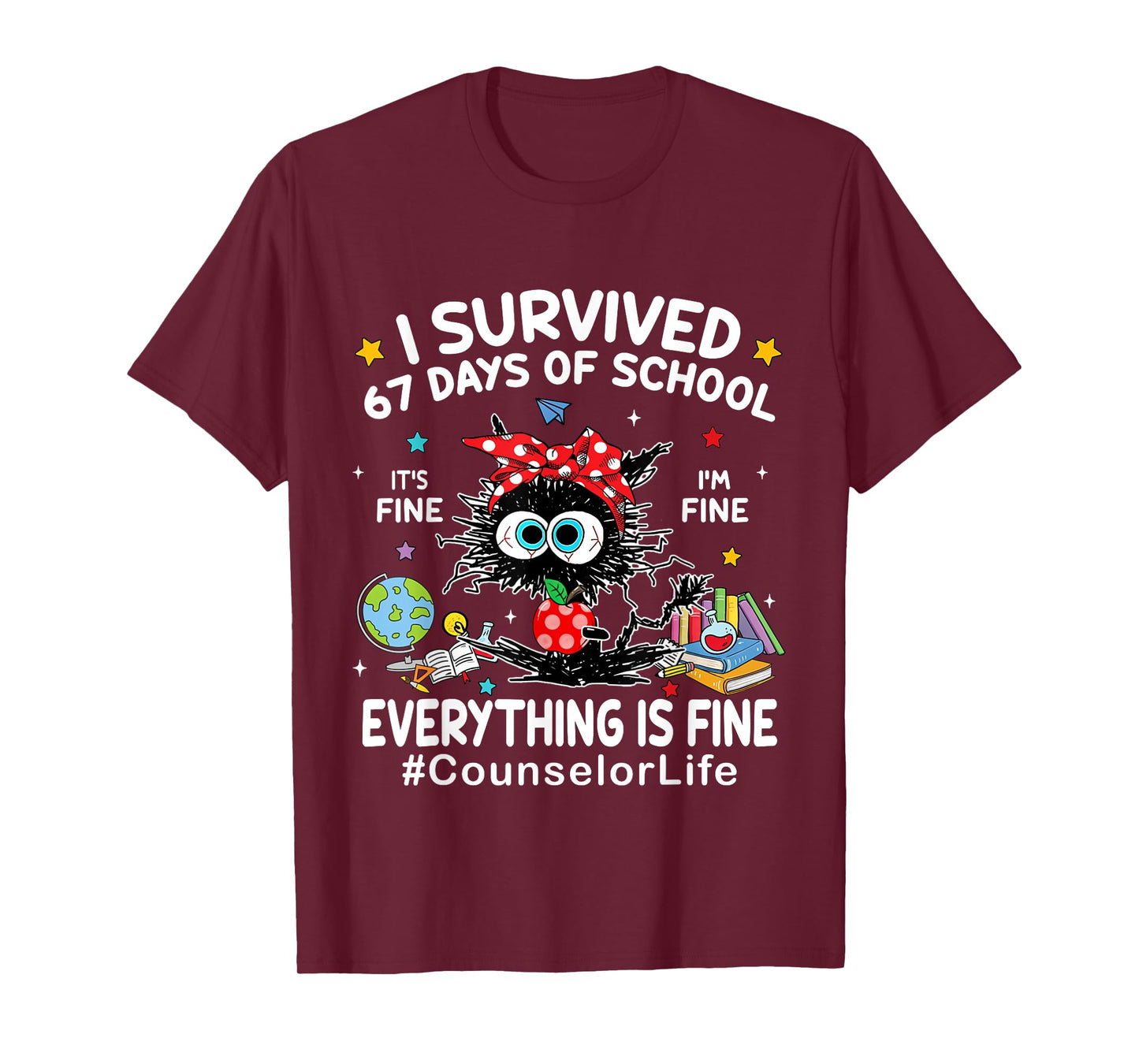 I Survived 67 Days of School Its Fine Im Fine Counselor Life T-Shirt
