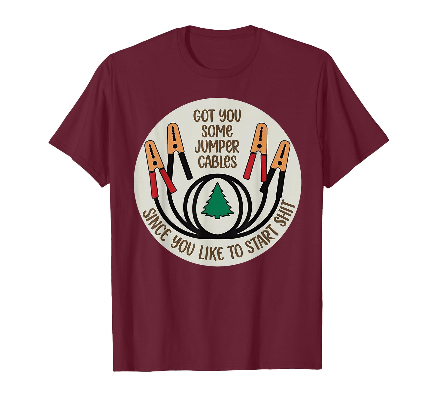 Got You Some Jumper Cables Since You Like to Start Shit T-Shirt