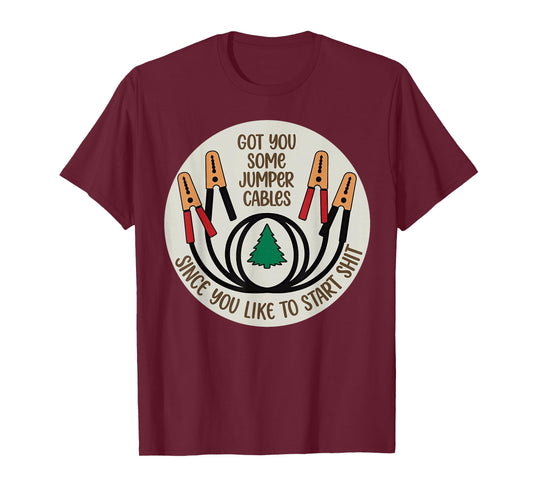 Got You Some Jumper Cables Since You Like to Start Shit T-Shirt