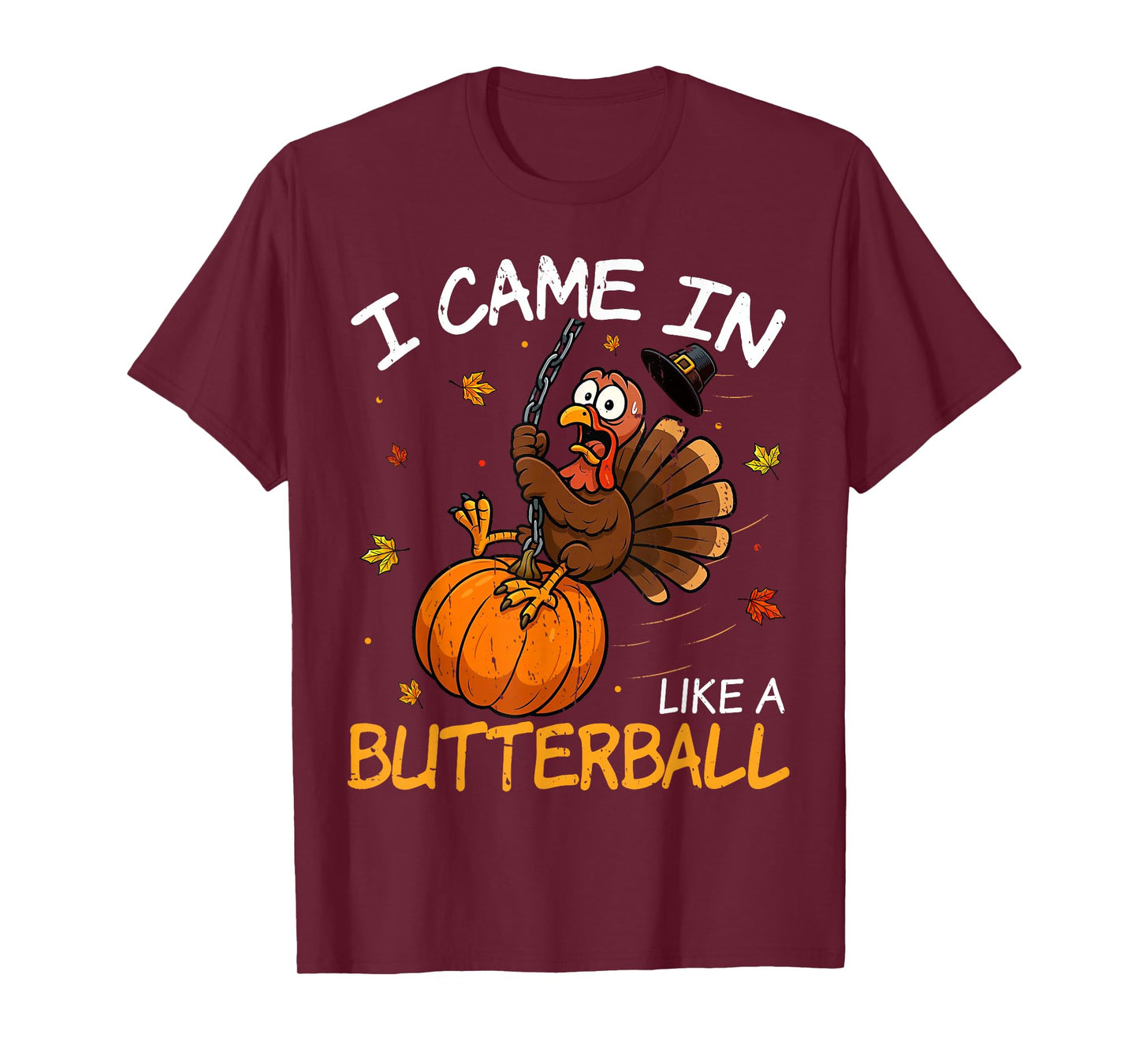 Came in Like A Butterball Funny Thanksgiving Men Women Kids T-Shirt