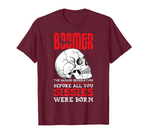 Boomers The Badass Generation Before You Sissies were Born T-Shirt