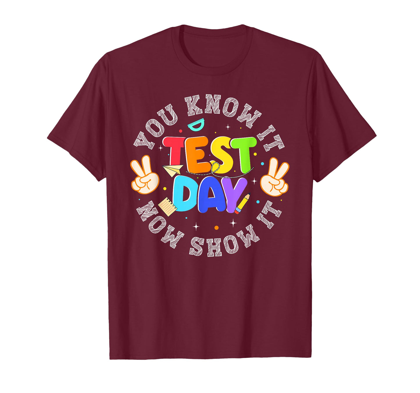Testing Day You Know It Now Show It Teacher Men Women Kids T-Shirt