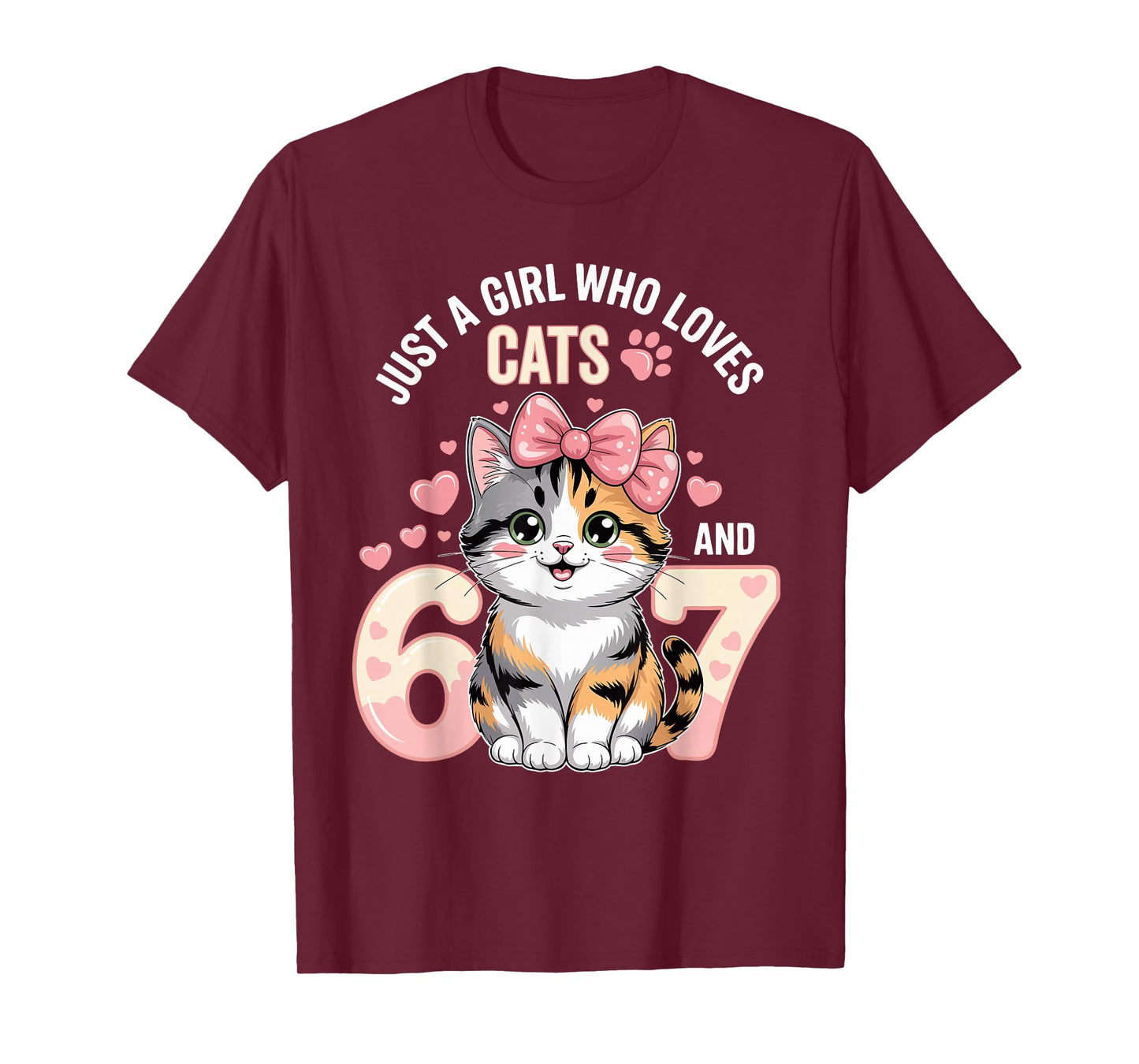 67 Just A Girl Who Loves Cats and Six Seven Women Girls T-Shirt