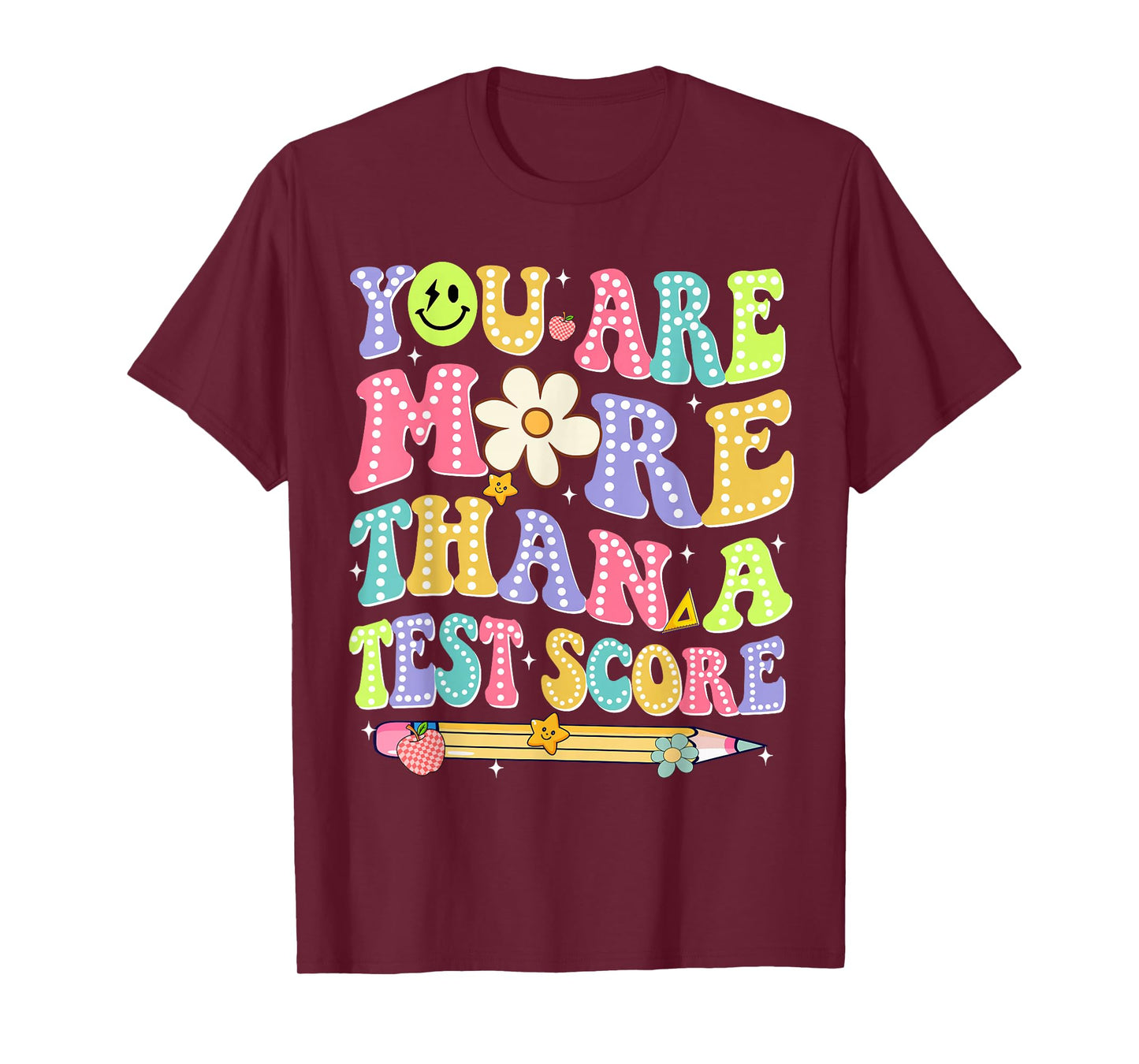 You are More Than A Test Score Test Day Teacher Men Women T-Shirt