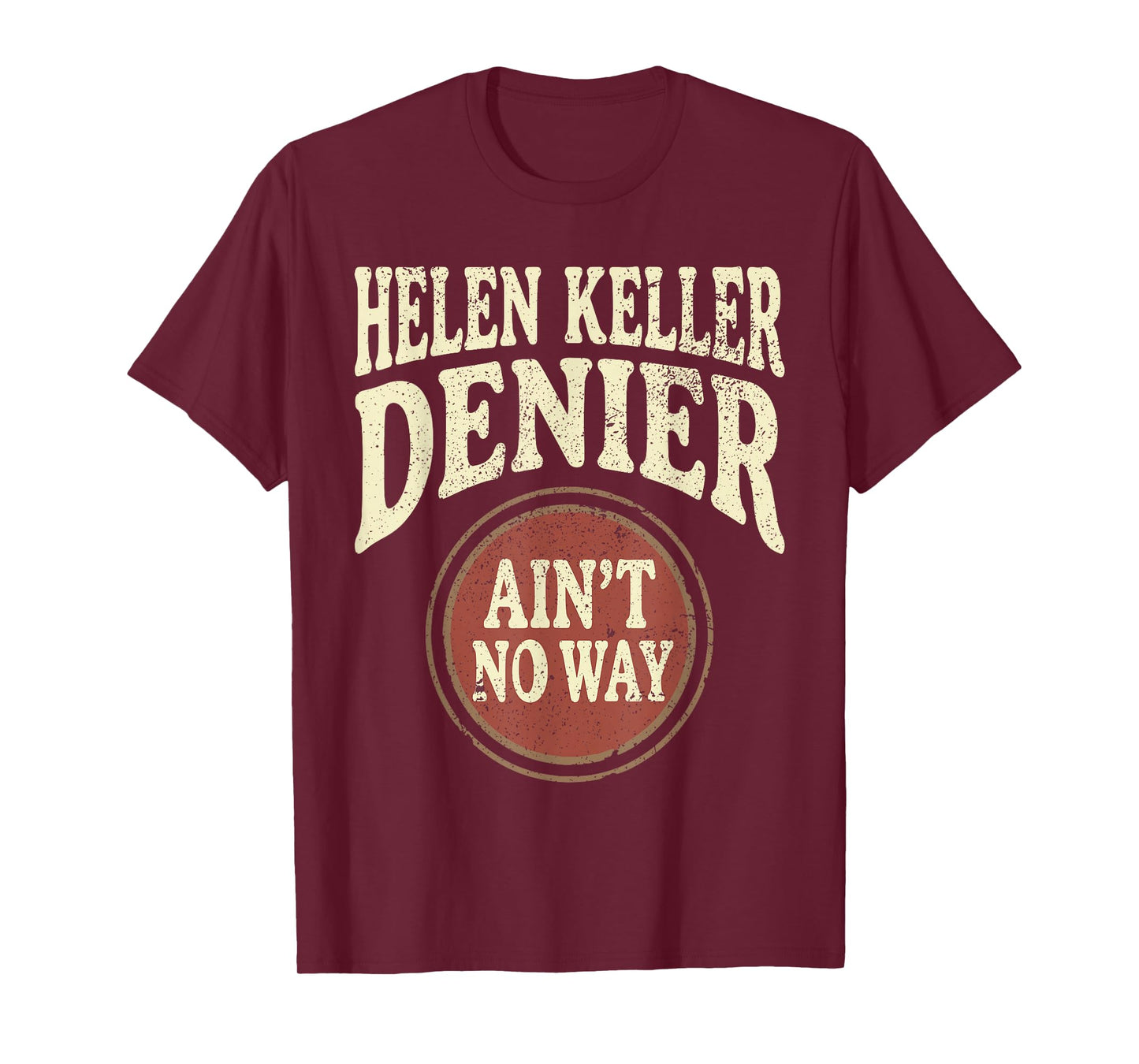 Helen Keller Denier Ain't No Way Vintage Meme T-Shirt