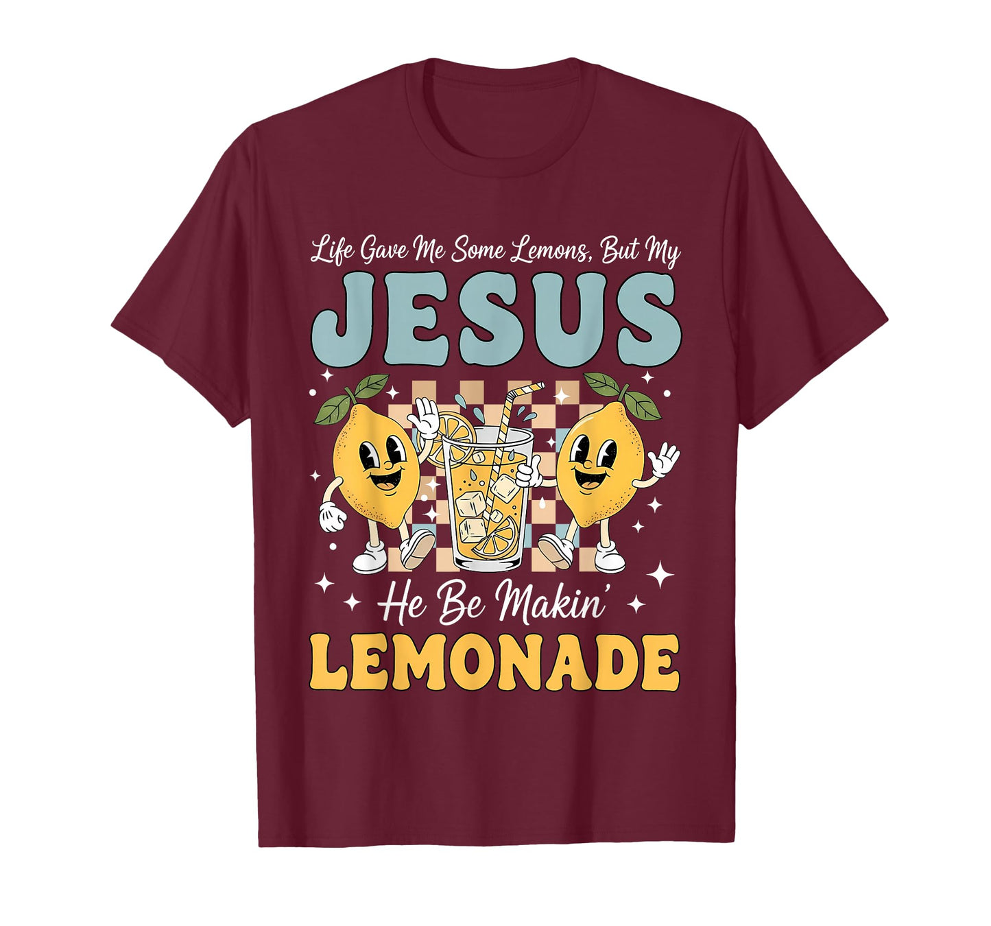 Life Gave Me Some Lemons But My Jesus He Be Makin Lemonade T-Shirt