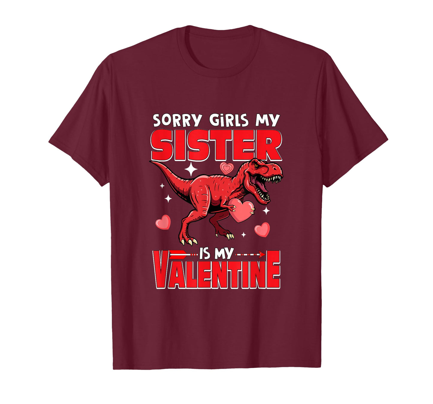Sorry Sister is My Valentine Funny Joke Girls Cute T-rex T-Shirt