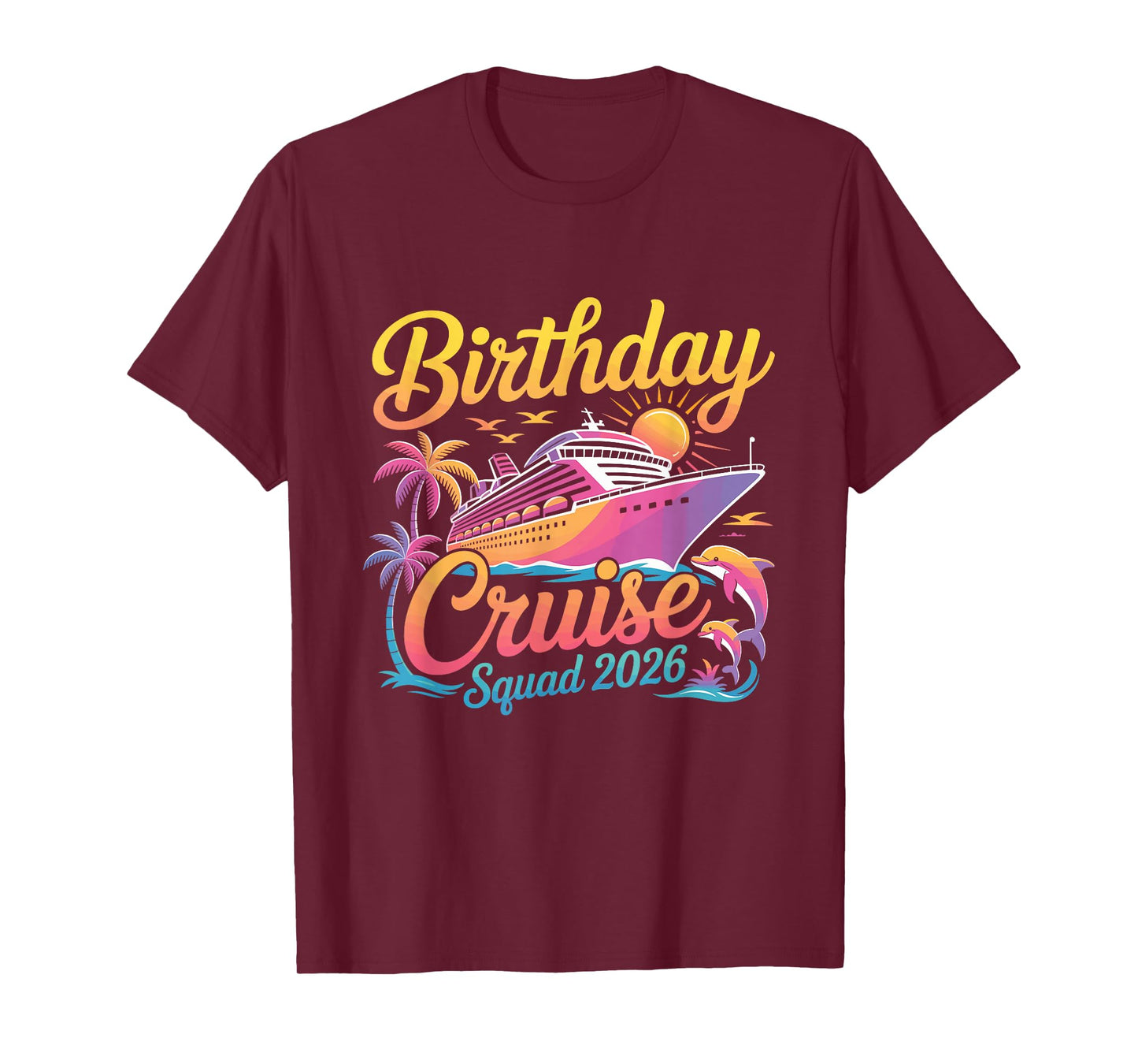 Birthday Cruise Squad 2026 Vacation Summer Trip Family T-Shirt