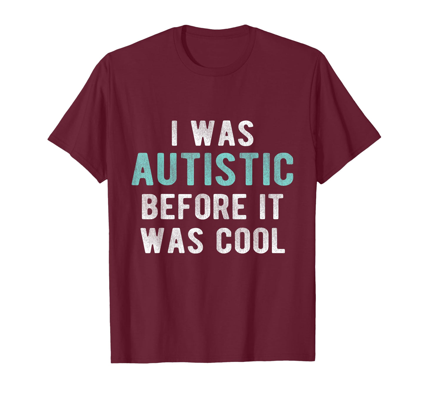 I was Autistic Before Cool Autism Pride Parent ASD Awareness T-Shirt
