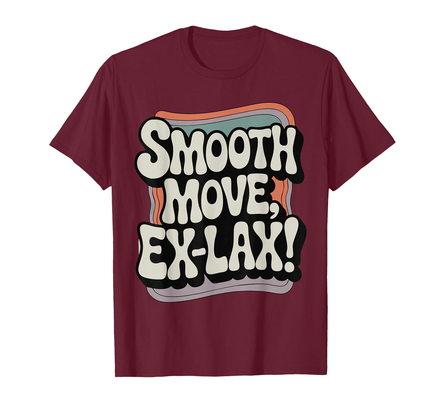 Smooth Move Ex-lax Funny 80s Humor Generation X Pop Culture T-Shirt
