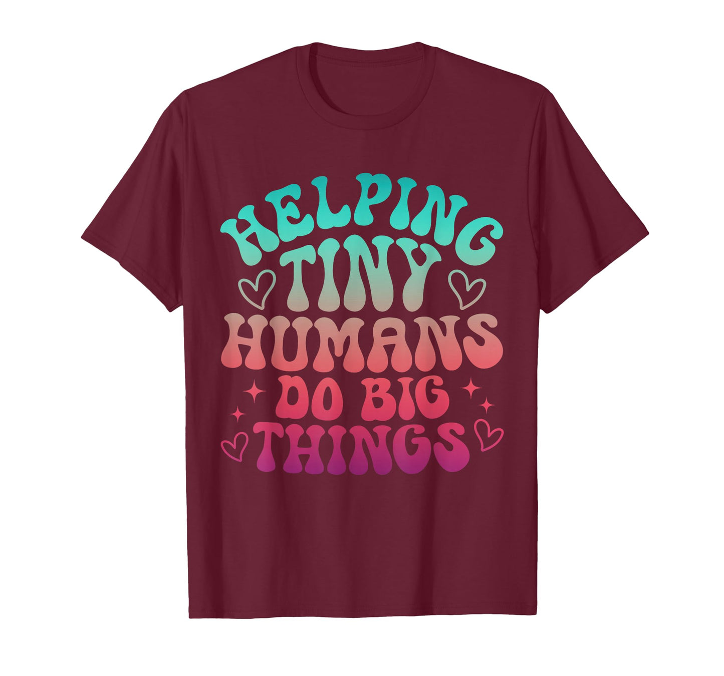 Teaching Helping Tiny Human Do Big Things Teacher T-Shirt
