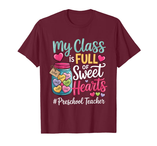 My Class is Full of Sweet Hearts Preschool Teacher Valentine T-Shirt