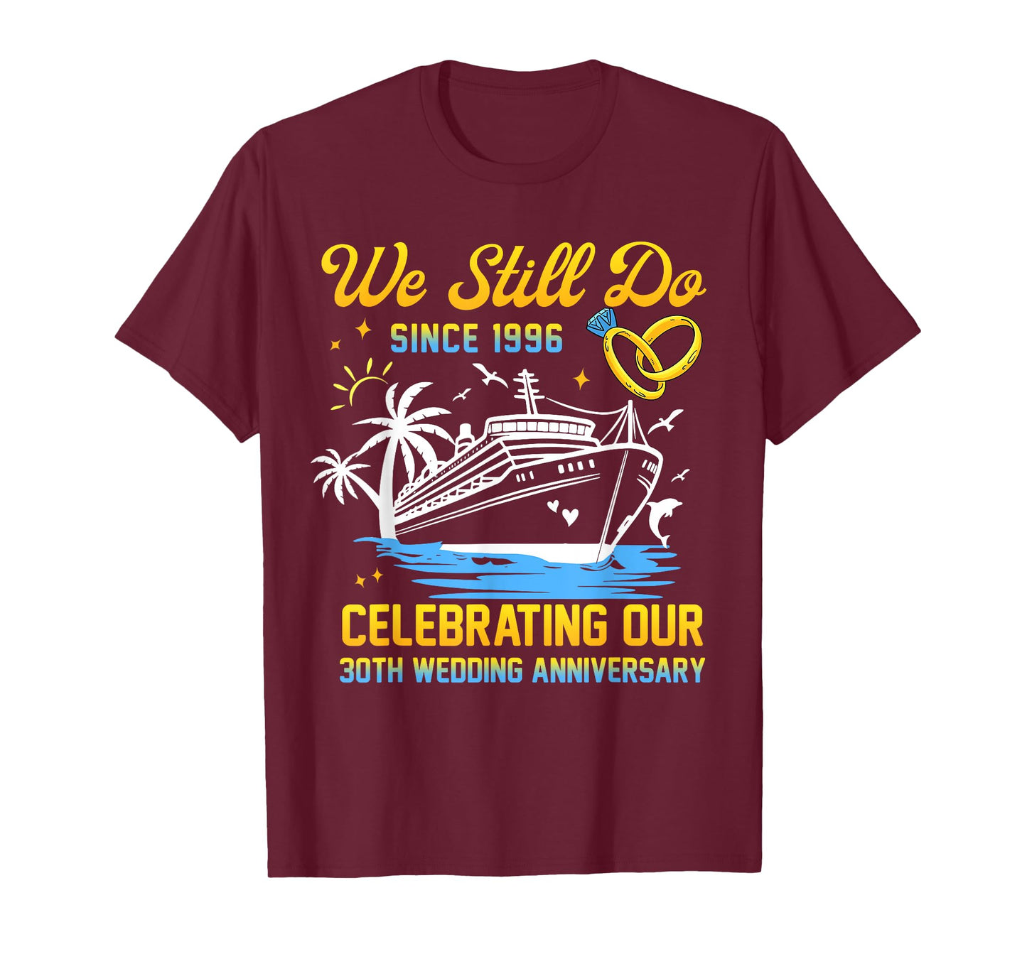 We Still Do Since 1996 Cruise 30th Wedding Anniversary T-Shirt