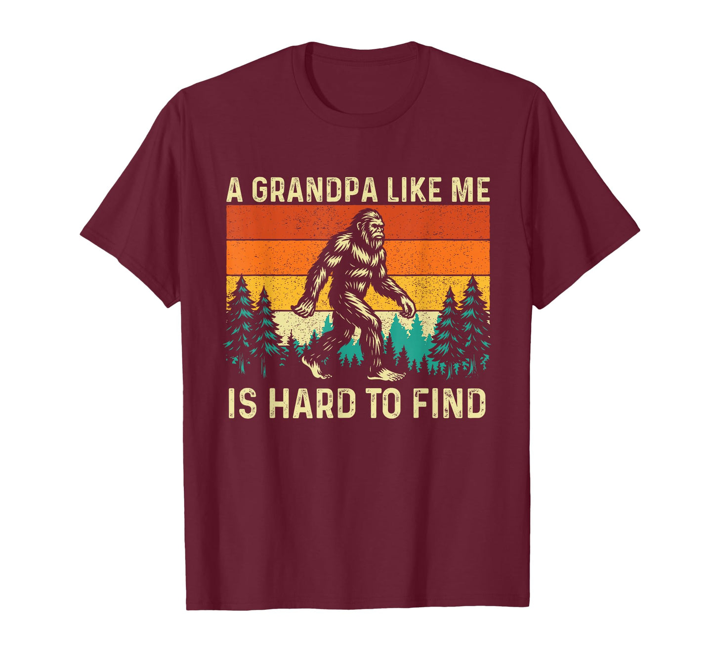 A Grandpa Like Me is Hard to Find - Grandfather Bigfoot Papa T-Shirt