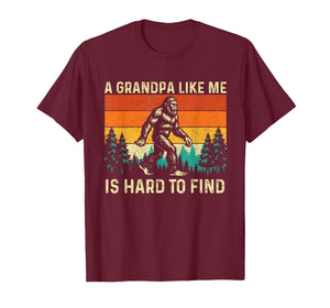 A Grandpa Like Me is Hard to Find - Grandfather Bigfoot Papa T-Shirt