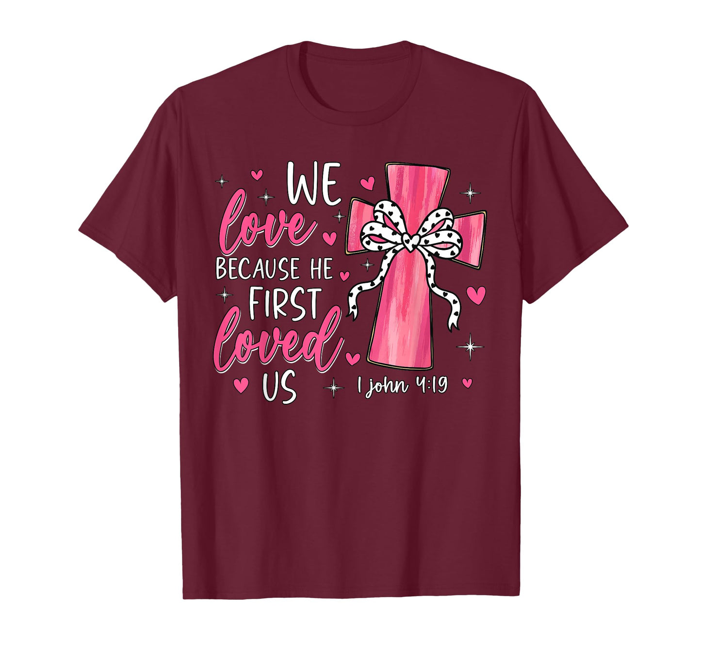 Valentine We Love Because He First Loved Us Christian Bible T-Shirt
