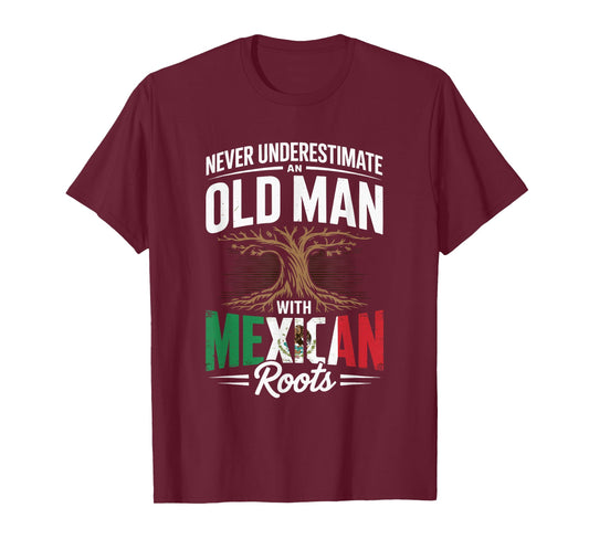 Never Underestimate an Old Man with Mexican Roots Pride T-Shirt