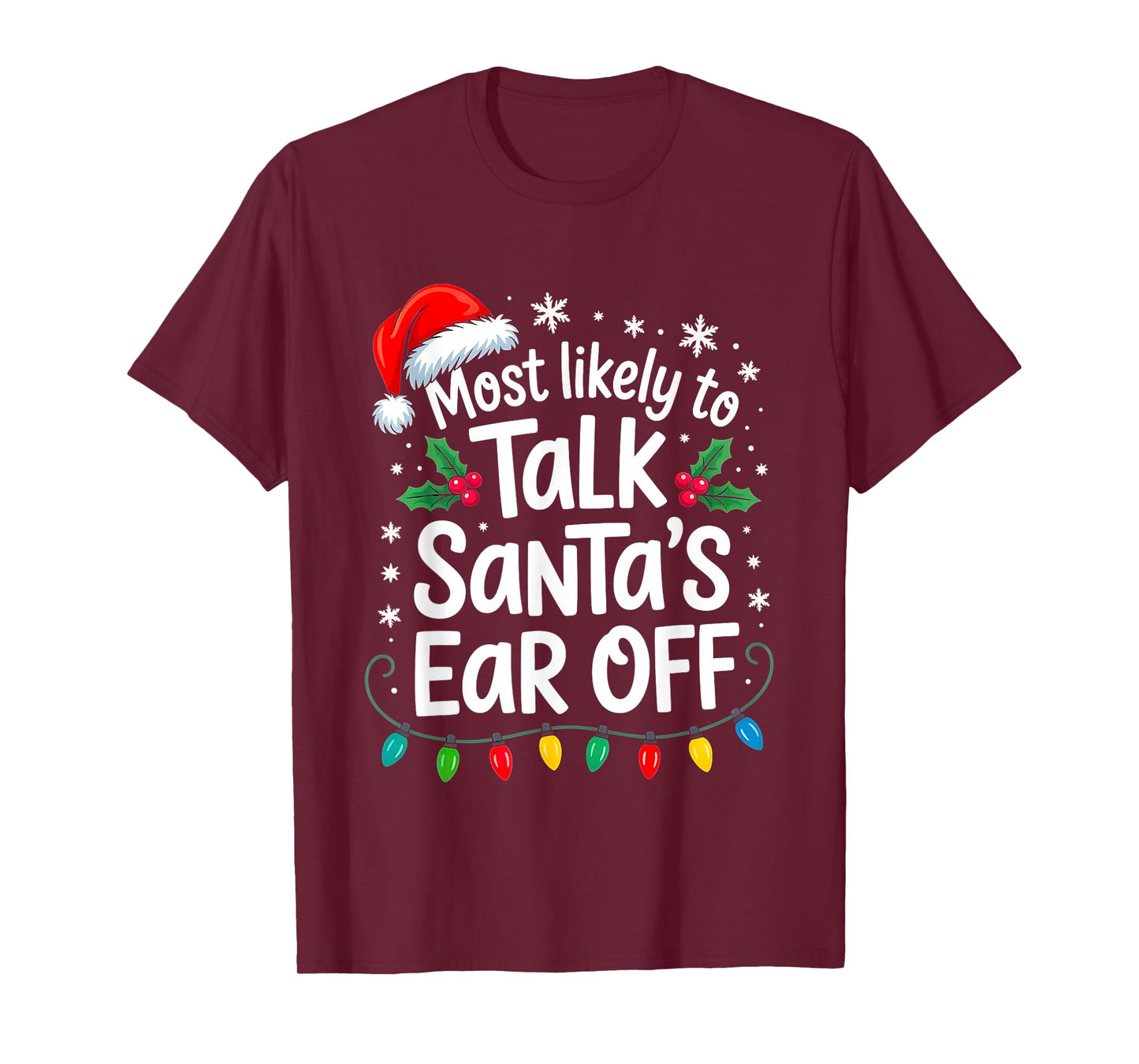Most Likely to Talk Santa’s Ear Off Funny Holiday Christmas T-Shirt