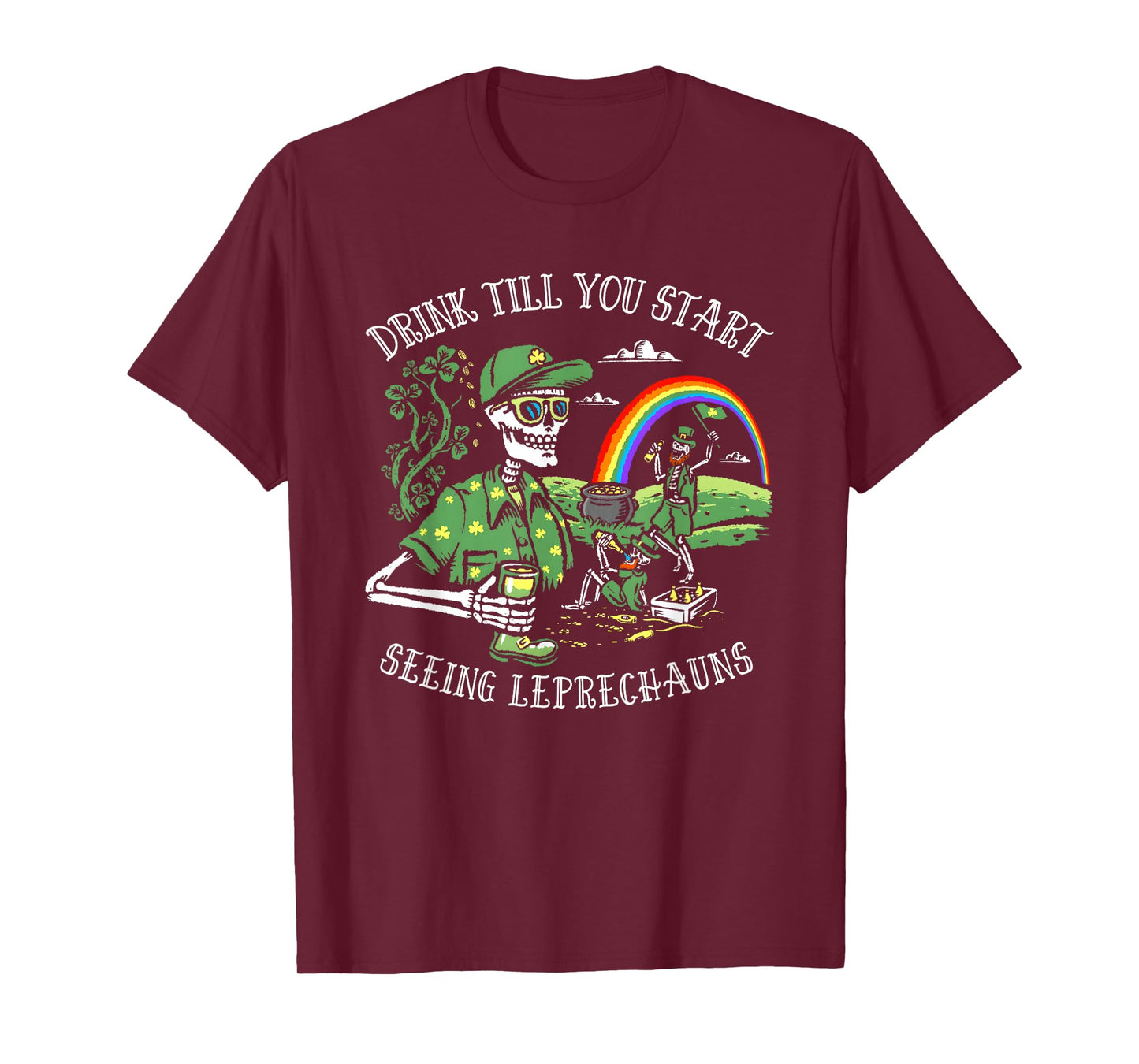 Drink Till You Start Seeing Leprechauns St. Patrick's Day T-Shirt