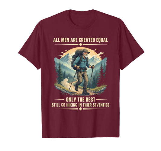 Only The Best Still Go Hiking in Their Seventies Hiker Dad T-Shirt