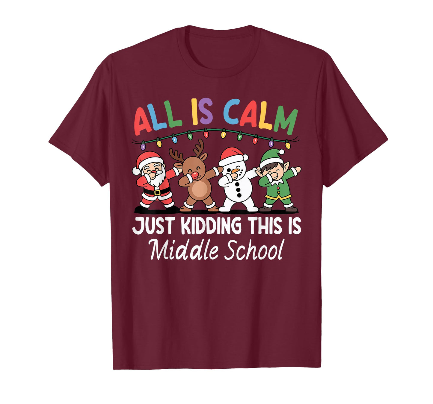 All is Calm Just Kidding Middle School Christmas Teacher T-Shirt